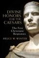  Divine Honours for the Caesars: The First Christians' Responses 