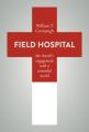  Field Hospital: The Church's Engagement with a Wounded World 