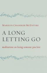  A Long Letting Go: Meditations on Losing Someone You Love 