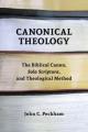  Canonical Theology: The Biblical Canon, Sola Scriptura, and Theological Method 