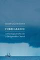  Forbearance: A Theological Ethic for a Disagreeable Church 