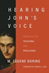  Hearing John\'s Voice: Insights for Teaching and Preaching 