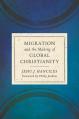  Migration and the Making of Global Christianity 