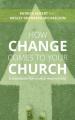  How Change Comes to Your Church: A Guidebook for Church Innovations 
