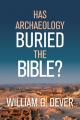  Has Archaeology Buried the Bible? 