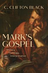  Mark\'s Gospel: History, Theology, Interpretation 