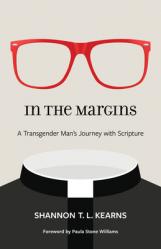  In the Margins: A Transgender Man\'s Journey with Scripture 