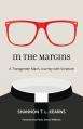  In the Margins: A Transgender Man's Journey with Scripture 