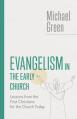  Evangelism in the Early Church: Lessons from the First Christians for the Church Today 