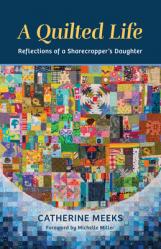  A Quilted Life: Reflections of a Sharecropper\'s Daughter 