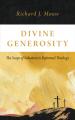  Divine Generosity: The Scope of Salvation in Reformed Theology 
