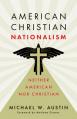  American Christian Nationalism: Neither American Nor Christian 