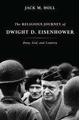  The Religious Journey of Dwight D. Eisenhower: Duty, God, and Country 