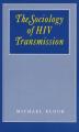  The Sociology of HIV Transmission 