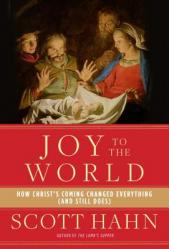  Joy to the World: How Christ\'s Coming Changed Everything (and Still Does) 