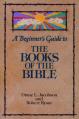  A Beginner's Guide to the Books of the Bible 