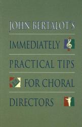  John Bertalot\'s Immediately Practical Tips for Choral Directors 