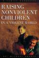  Raising Nonviolent Children in a Violent World 