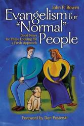  Evangelism for \"Normal\" People: Good News for Those Looking for a Fresh Approach 