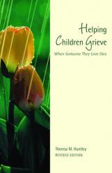  Helping Children Grieve, Revised Edition: When Someone They Love Dies 