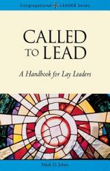  Called to Lead: A Handbook for Lay Leaders 