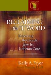  Reclaiming the \'\' L\'\' Word: Renewing the Church from Its Lutheran Core 