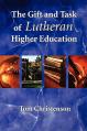  The Gift and Task of Lutheran Higher Education 