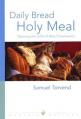  Daily Bread, Holy Meal: Opening the Gifts of Holy Communion 