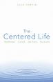  The Centered Life: Awakened, Called, Set Free, Nurtured 