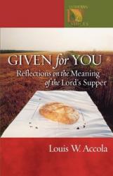  Given for You: Reflections on the Meaning of the Lord\'s Supper 