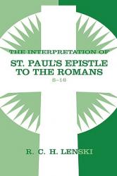 The Interpretation of St. Paul\'s Epistle to the Romans 8-16 
