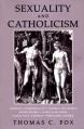  Sexuality and Catholicism: Abortion, Homosexuality, Women & the Church, Birth Control, Clergy & Sex Abuse, Carnal Love, Celibacy, Population Cont 