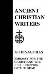 23. Athenagoras: Embassy for the Christians, the Resurrection of the Dead 