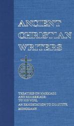  13. Tertullian: Treatises on Marriage and Remarriage: To His Wife, an Exhortation to Chastity, Monogamy 