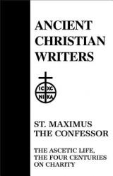  21. St. Maximus the Confessor: The Ascetic Life, the Four Centuries on Charity 