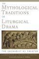  The Mythological Traditions of Liturgical Drama: The Eucharist as Theater 
