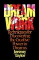  Dream Work: Techniques for Discovering the Creative Power in Dreams 
