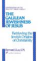  The Galilean Jewishness of Jesus: Retrieving the Jewish Origins of Christianity (Conversation on the Road Not Taken, Vol. 1) 