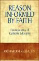  Reason Informed by Faith: Foundations of Catholic Morality 