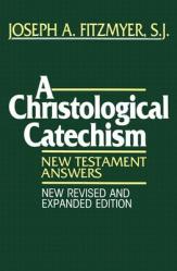  A Christological Catechism: New Testament Answers 