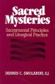  Sacred Mysteries: Sacramental Principles and Liturgical Practice 