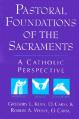  Pastoral Foundations of the Sacraments: A Catholic Perspective 