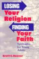  Losing Your Religion, Finding Your Faith: Spirituality for Young Adults 