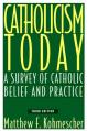  Catholicism Today, Third Edition: A Survey of Catholic Belief and Practice 