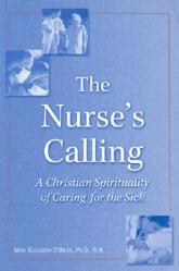  The Nurse\'s Calling: A Christian Spirituality of Caring for the Sick 