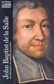  John Baptist de la Salle: The Spirituality of Christian Education 
