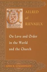  Aelred of Rievaulx on Love and Order in the World and the Church 