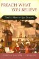  Preach What You Believe: Timeless Homilies for Deacons--Liturgical Cycle B 