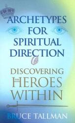  Archetypes for Spiritual Direction: Discovering the Heroes Within 