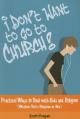 I Don't Want to Go to Church!: Practical Ways to Deal with Kids and Religion (Whether You're Religious or Not) 